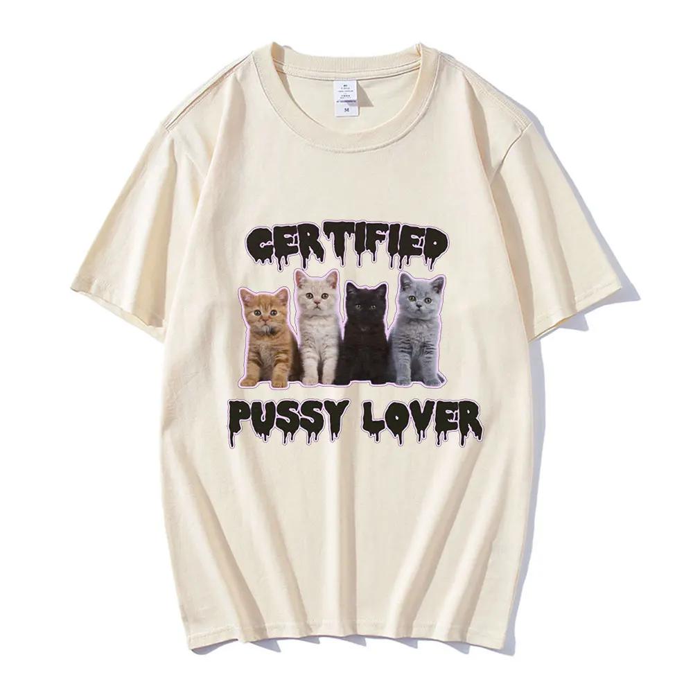 Funny CerTified Pussy Lover Meme Cat T Shirt UnisexFashion Vintage T-shirts 100% Cotton Casual Oversized T shirts Streetwear