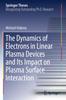 Книга The Dynamics of Electrons In Linear Plasma Devices and Its Impact On Plasma Surface Interaction