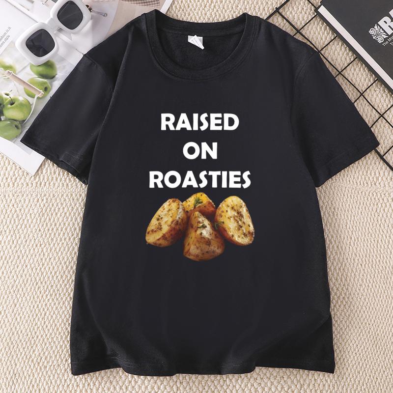 Raised on Roasties TShirt Unisex Unisex Casual Cotton Short Sleeve Round Neck Tshirt Funny Potato Graphic Tee Unisexs Clothing