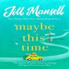 Maybe This Time by Jill Mansell Paperback Book 9781472248466