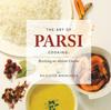 The The Art of Parsi Cooking: Reviving an Ancient Cuisine Book