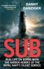 Книга Sub : Real Life On Board with the Hidden Heroes of the Royal Navy's Silent Service