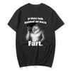If They Talk Behind Yo Back Fart T-shirts Women Men Silly Animal Mental Health T Shirt Cotton Funny Graphic Printed Tshirt Tops