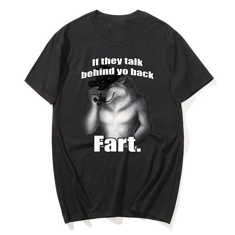 If They Talk Behind Yo Back Fart T-shirts Women Men Silly Animal Mental Health T Shirt Cotton Funny Graphic Printed Tshirt Tops