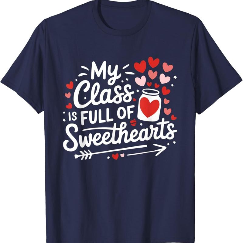 Teacher Valentines Day T Shirt My Class Is Full Of Sweethearts