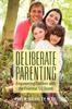 Книга Deliberate Parenting : Empowering Children with the Essential 1/2 Dozen