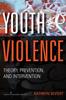Книга Youth Violence : Theory, Prevention, and Intervention