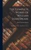 Книга The Complete Works of William Shakespeare : King Henry Iv, Part 1. King Henry Iv, Part 2