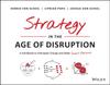 The Strategy In the Age of Disruption : A Handbook To Anticipate Change and Make Smart Decisions Book