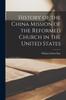 Книга History of the China Mission of the Reformed Church In the United States