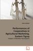 Книга Performances of Cooperatives In Agricultural Marketing, Eastern Tigray