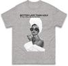 Better Late Than Ugly Tshirt Fashionable Retro Stateunisext Tee Trendy Classic