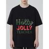 Holly Jolly Teacher T Shirt Black Christmas Holiday Theme Print for Teachers Party Gift