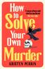 Книга How To Solve Your Own Murder