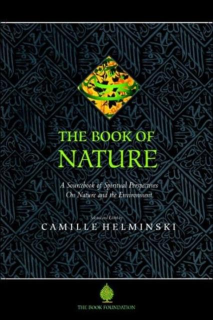 The The Book of Nature : A Sourcebook of Spiritual Perspectives On Nature and the Environment Book