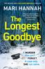 The The Longest Goodbye : The Awardwinning Author of WITHOUT A TRACE Returns with Her Most Heart-pounding Crime Thriller Yet - DCI Kate Daniels 9 Book