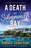 Книга A Death At Silversmith Bay : An Utterly Addictive British Cozy Mystery Novel : 3