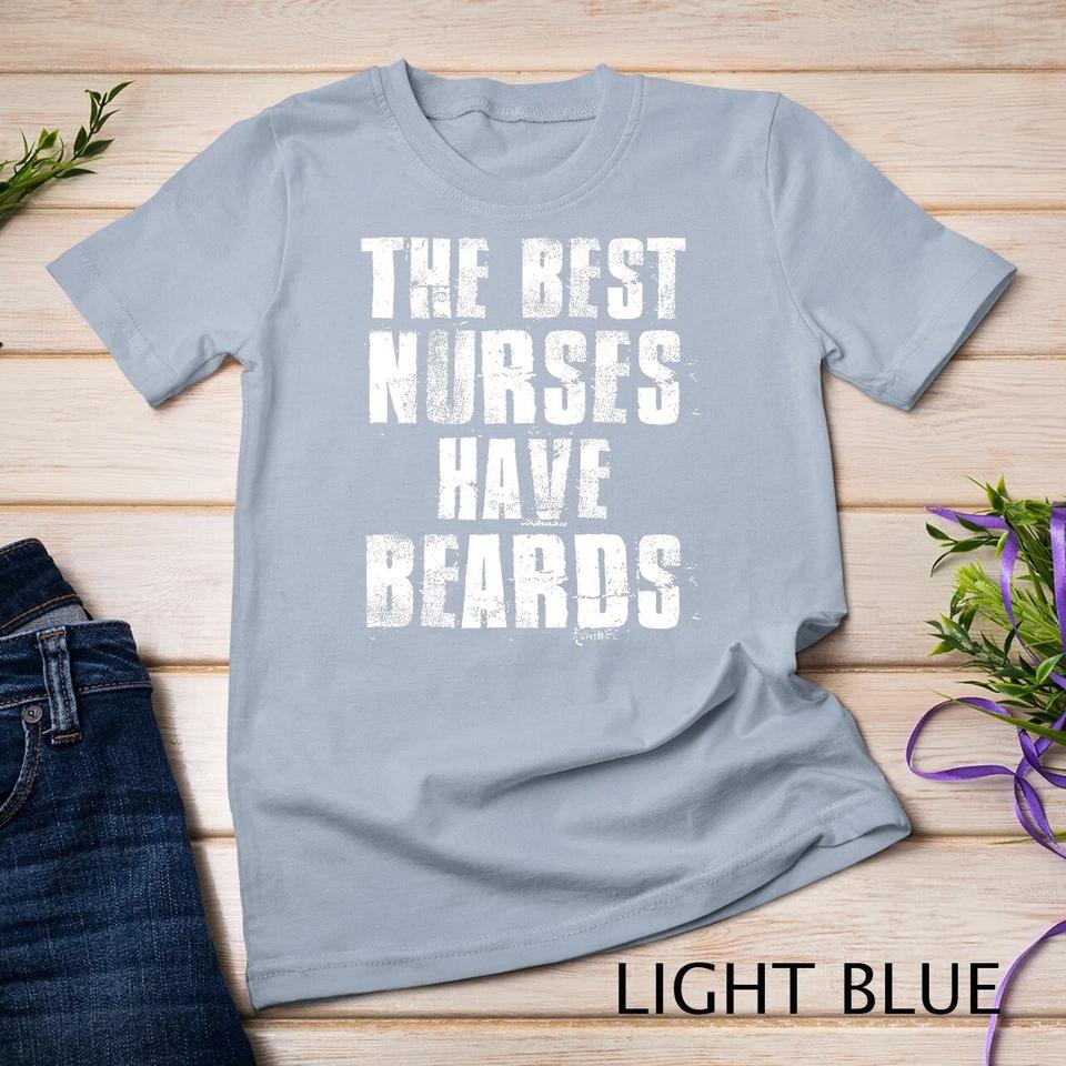 The Best Nurses Have Beards Funny Nurse Day Gift T-Shirt Unisex T-shirt 6