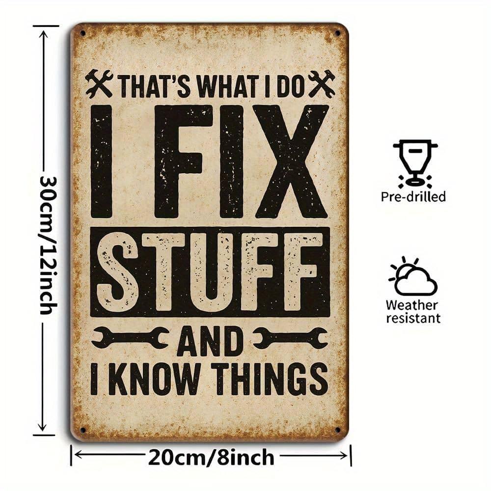 "THAT'S WHAT I DO I FIX STUFF AND I KNOW THINGS" Vintage 8x12" Metal Tin Sign for Garage & Workshop Decor