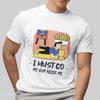 I Must Go My Gym Needs Me T-Shirt Funny Fitness Workout Graphic Tee Gift Unisex