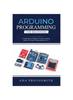 Книга Arduino Programming for Beginners : A Comprehensive Beginner's Guide To Learn the Realms of Arduino Programming from A-Z