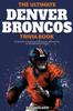 Книга The Ultimate Denver Broncos Trivia Book A Collection Of Amazing Trivia Quizzes by Ray Walker - Paperback