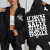 If You'Re Gonna Be Salty At Least Bring The Tequila Design Zipper Hoody Women Fashion Sportswear Loose Fleece Sportswears
