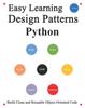 Книга Easy Learning Design Patterns Python (2 Edition) : Build Better and Reusable Object-Oriented Code : 2