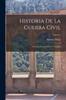 Книга Historia De La Guerra Civil : Y De Los Partidos Liberal Y Carlista; Volume 1