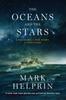 Книга Oceans and the Stars : A Sea Story, A War Story, A Love Story (A Novel)