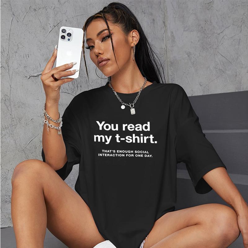 Your Read My T-Shirt Letter Street Hip Hop Printed T-Shirts Women Cotton Brand Short Sleeve Breathable Casual Clothing Women's