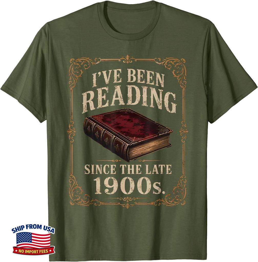 I've Been Reading Since The Late 1900s Funny Book Lover T-Shirt