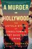 The A Murder In Hollywood : The Untold Story of Tinseltown's Most Shocking Crime Book