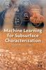 Книга Machine Learning for Subsurface Characterization