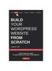 Книга Build Your WordPress Website from Scratch : Complete & Detailed Practical Guide For Non-Techies : 2