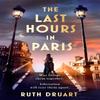 The Last Hours In Paris A Powerful Moving and Redemptive Story Of... 9781472268013