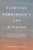 Книга Fighting Parkinson's...and Winning : A Memoir of My Recovery from Parkinson's Disease