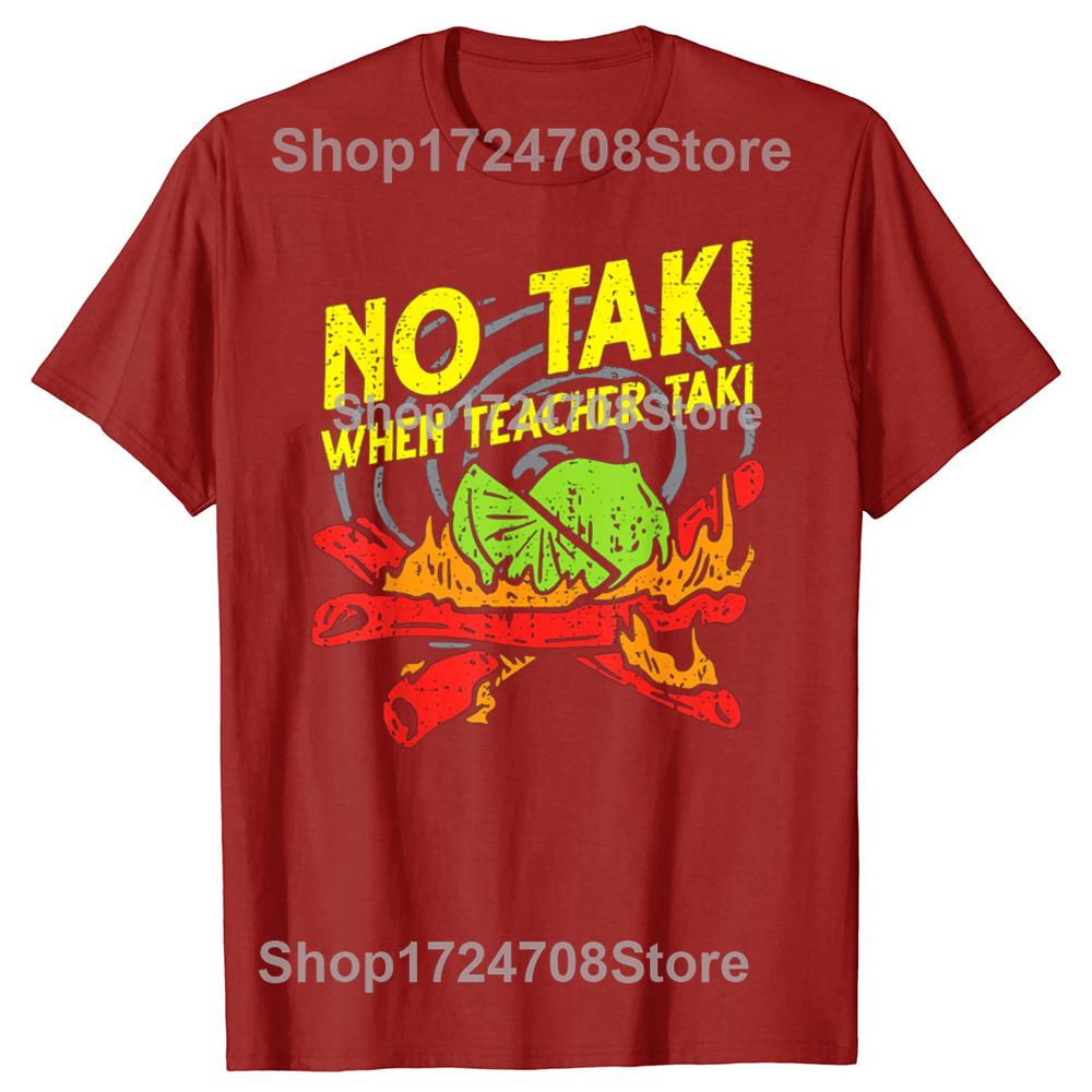 Забавная футболка «No Taki When Teacher Taki» для учителей, повседневная футболка для мужчин, 100% хлопок, свободный крой, большого размера.