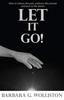 Книга Let It Go : How To Release the Past, Embrace the Present and Soar To the Future.