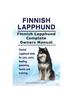 Книга Finnish Lapphund. Finnish Lapphund Complete Owners Manual. Finnish Lapphund Book for Care, Costs, Feeding, Grooming, Health and Training.