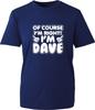 Of Course Im Right Im Dave Tshirt Thumbs Up Sarcastic Joke Meme Unisex Tee Top