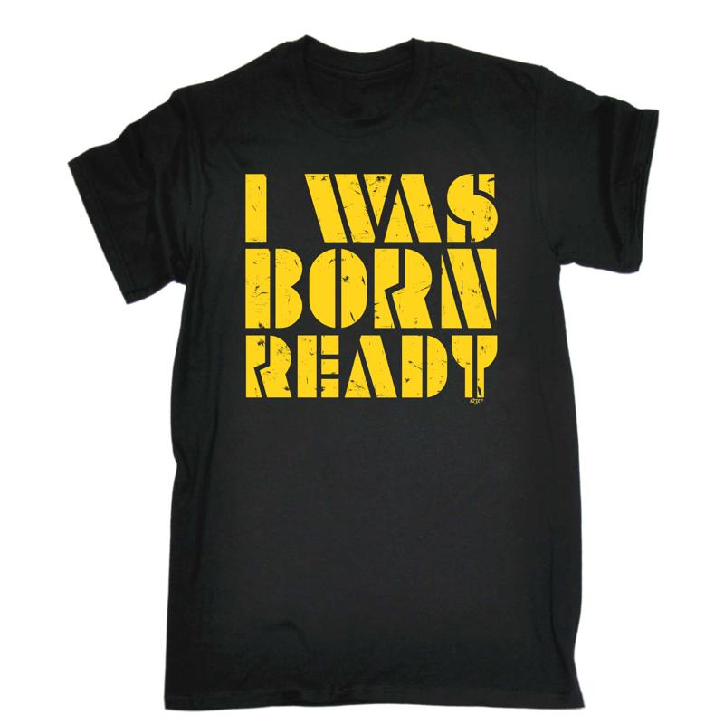Was Born Ready Unisexs Funny Novelty T Shirt Top