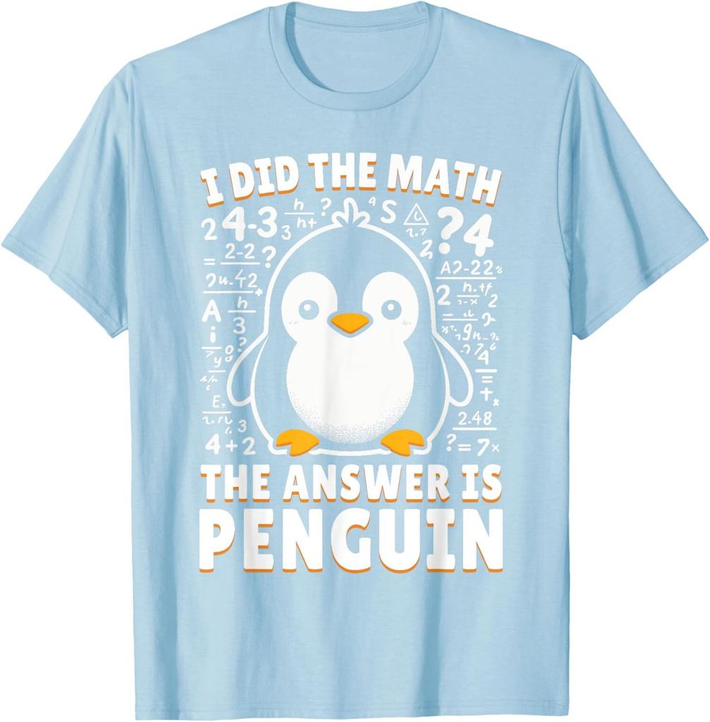 I Did The Math The Answer Is Penguin Funny Penguin Unisex T-Shirt