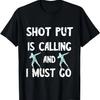 Толкание ядра зовет, и я должен идти Легкая атлетика Футболка
