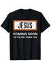 Jesus Is Coming Soon Funny Christian Rapture Message Sign T-Shirt, Suitable for