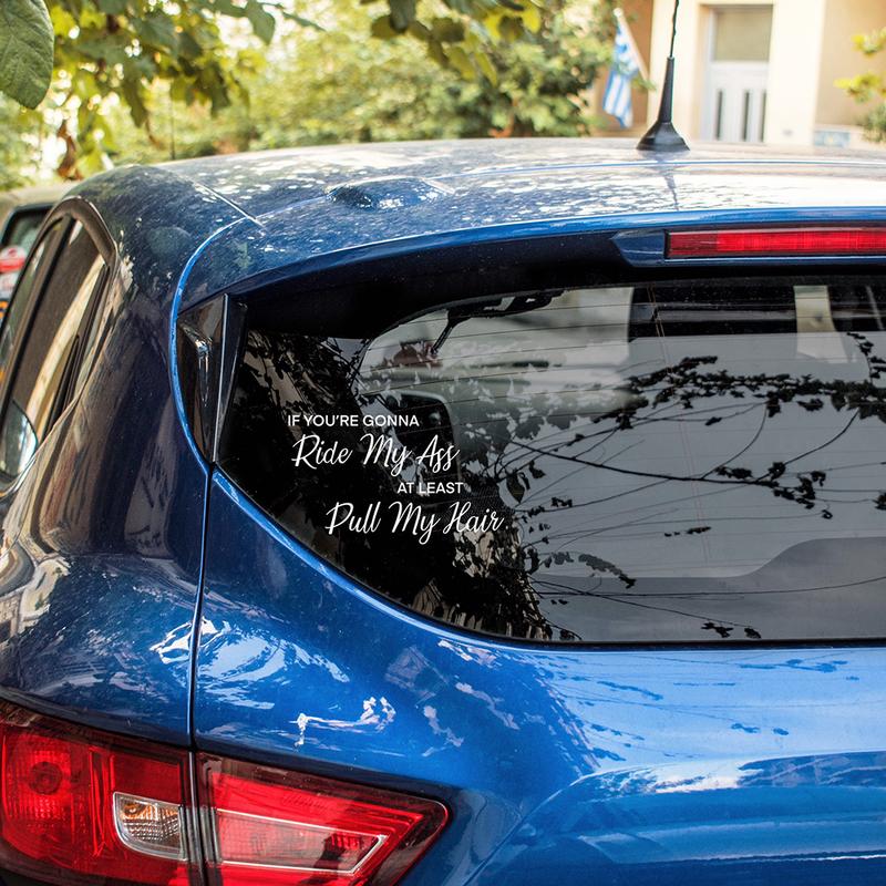 Funny Car Vinyl Decals And Stickers If You’re Going To Ride My Ass At Least Pull My Hair Die Cut Bumper Decor Accessories