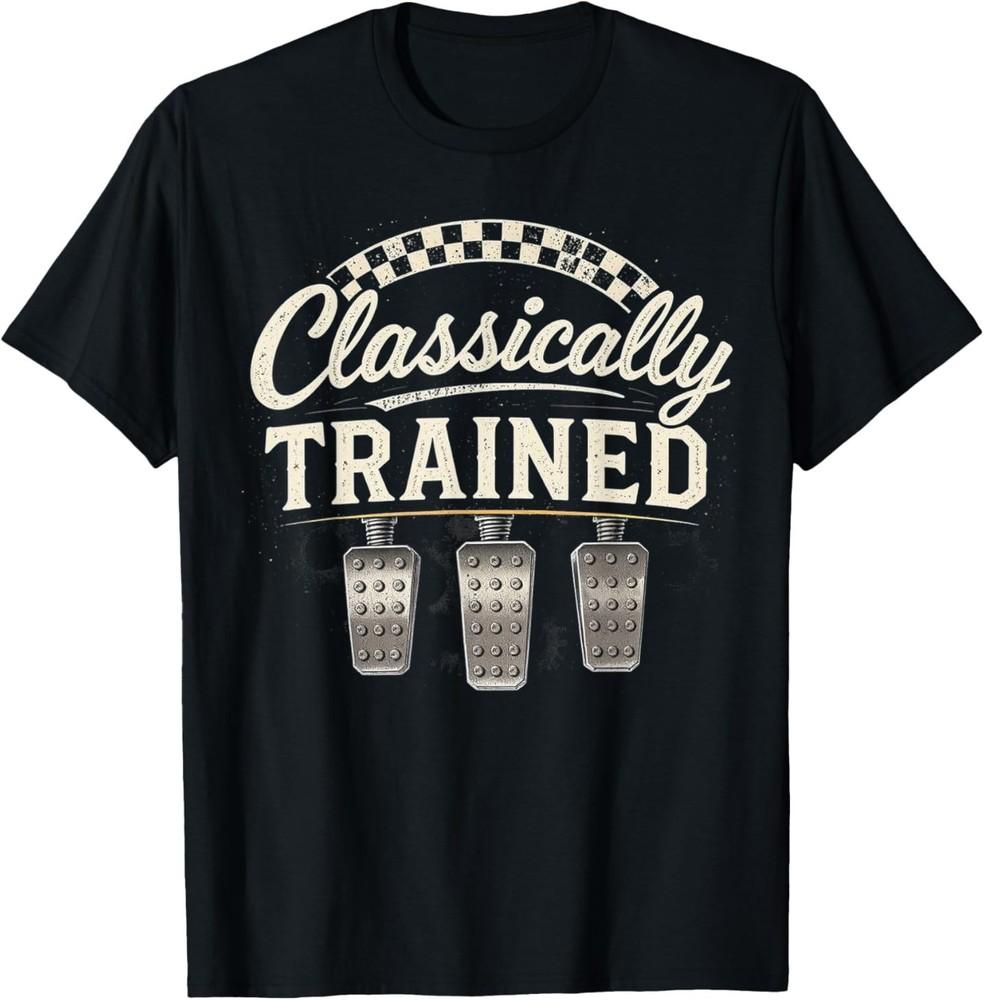 Classically Trained Manual Car Pedals Driving Retro Car Guy T-Shirt
