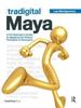 Книга Tradigital Maya : A CG Animator's Guide To Applying the Classical Principles of Animation
