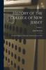 Книга History of the College of New Jersey : From Its Origin In 1746 To the Commencement of 1854; Volume 1