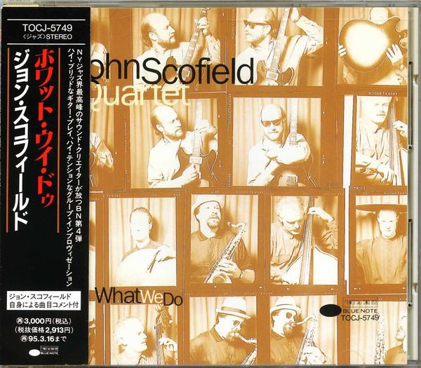 CD JOHN SCOFIELD QUARTET What We Do TOCJ5749 BLUE NOTE 1993 Япония Джаз Б/У